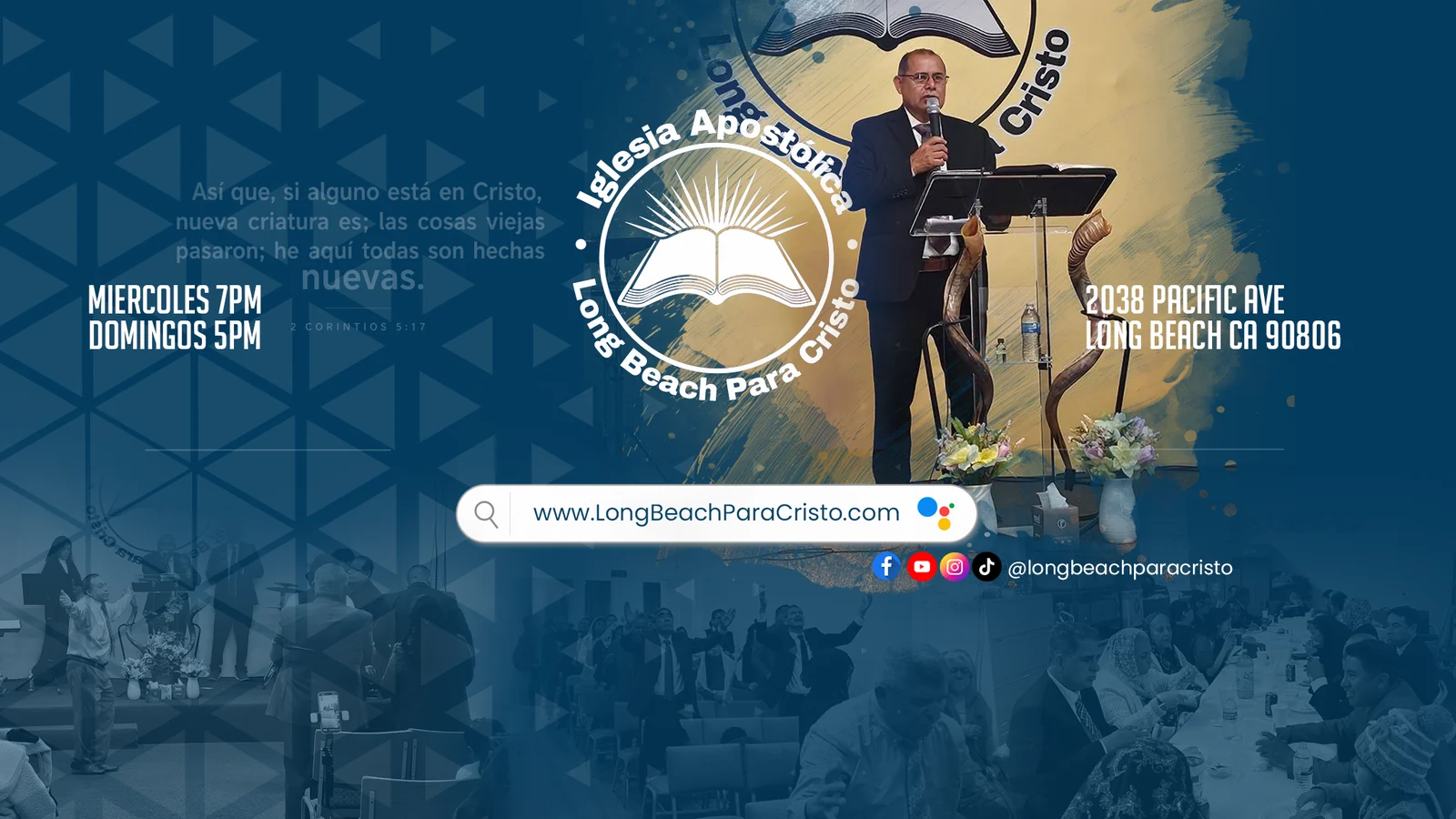 Iglesia Apostólica Long Beach Para Cristo: nuestra iglesia, servicios los miércoles a las 7 p. m. y domingos a las 5 p. m., en 2038 Pacific Ave, Long Beach.